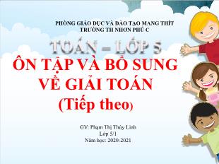 Bài giảng Toán Lớp 5 - Bài: Ôn tập và bổ sung về giải Toán (Tiếp theo) - Năm học 2021-2022 - Phạm Thị Thùy Linh