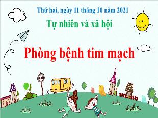 Bài giảng Tự nhiên xã hội 3 - Bài 9: Phòng bệnh tim mạch - Năm học 2021-2022