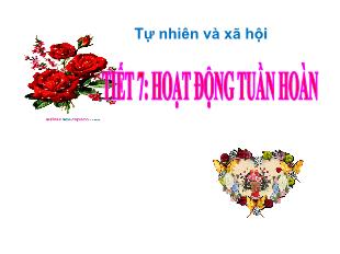 Bài giảng Tự nhiên xã hội 3 - Tiết 7: Hoạt động tuần hoàn