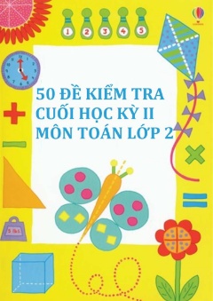 50 Đề kiểm tra cuối học kì II môn Toán 2