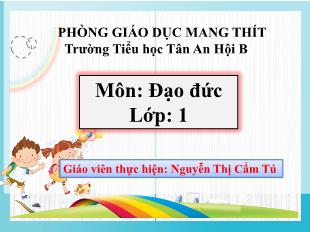 Bài giảng Đạo đức 1 - Chủ đề: Tự chăm sóc bản thân - Bài 5: Chăm sóc bản thân khi ốm (Tiết 2) - Nguyễn Thị Cẩm Tú