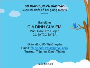 Bài giảng Đạo đức 1 (Kết nối tri thức) - Bài: Gia đình của em - Năm học 2021-2022 - Đỗ Thị Chuyên