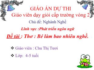 Bài giảng Mầm non Lớp Chồi - Chủ đề: Ngành nghề - Đề tài: Thơ Bé làm bao nhiên nghề - Chu Thị Tươi
