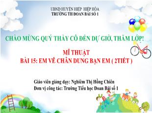 Bài giảng Mĩ thuật 1 - Bài 15: Em vẽ chân dung bạn em - Nghiêm Thị Hồng Chiên