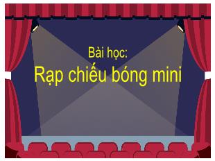 Bài giảng Stem Khoa học 4 - Bài: Rạp chiếu bóng mini