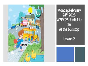 Bài giảng Tiếng Anh 1 - Unit 11: At the bus stop - Năm học 2024-2025