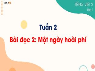 Bài giảng Tiếng Việt 2 - Tuần 2, Bài đọc 2: Một ngày hoài phí