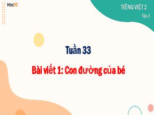 Bài giảng Tiếng Việt 2 - Tuần 33, Bài viết 1: Con đường của bé