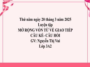 Bài giảng Tiếng Việt 3 (Kết nối tri thức) - Bài: Mở rộng vốn từ về giao tiếp. Câu kể. Câu hỏi - Năm học 2024-2025 - Nguyễn Thị Vui