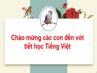 Bài giảng Tiếng Việt 3 (Nói và nghe) - Tiết 10: Kể chuyện Bộ lông rực rỡ của chim thiên đường