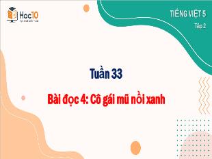 Bài giảng Tiếng Việt 5 - Tuần 33, Bài đọc 4: Cô gái mũ nồi xanh