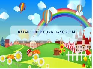 Bài giảng Toán 1 - Bài 60: Phép cộng dạng 25+14