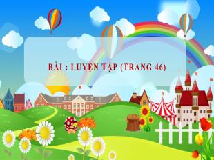 Bài giảng Toán 1 - Bài: Luyện tập (Trang 46)