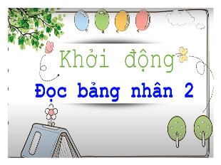 Bài giảng Toán 2 (Kết nối tri thức) - Bài: Bảng chia 2