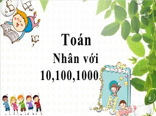 Bài giảng Toán 4 - Bài: Nhân với 10, 100, 1000..