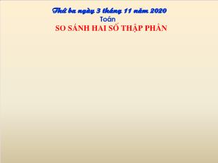 Bài giảng Toán 5 - Bài: So sánh hai số thập phân - Năm học 2020-2021