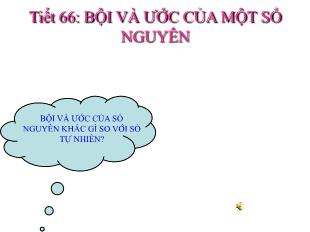 Bài giảng Toán 6 - Tiết 66: Bội và ước của 1 số nguyên