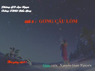 Bài giảng Vật lí 7 - Tiết 8: Gương cầu lõm - Nguyễn Giản Nguyên