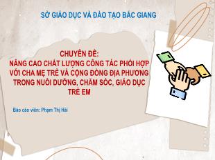 Chuyên đề Nâng cao chất lượng công tác phối hợp với cha mẹ trẻ và cộng đồng địa phương trong nuôi dưỡng, chăm sóc, giáo dục trẻ em