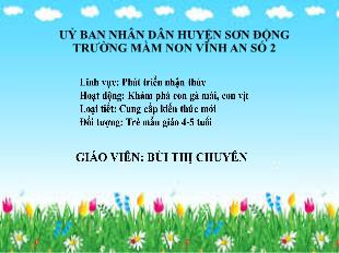 Giáo án Mầm non Lớp Chồi - Bài: Khám phá con gà mái, con vịt - Bùi Thị Chuyên