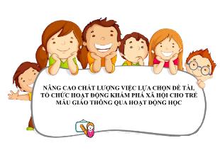 Nâng cao chất lượng việc lựa chọn Đề tài, tổ chức hoạt động khám phá xã hội cho trẻ mẫu giáo thông qua hoạt động học