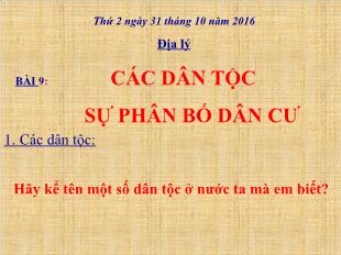 Bài giảng Địa lí 5 - Bài 9: Các dân tộc. Sự phân bố dân cư - Năm học 2015-2016
