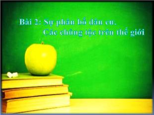 Bài giảng Địa lí 7 - Bài 2: Sự phân bố dân cư. Các chủng tộc trên thế giới
