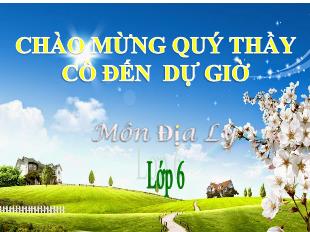 Bài giảng Địa lí Lớp 6 - Bài 1: Vị trí, hình dạng và kích thước của Trái đất
