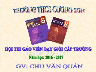 Bài giảng Hình học 8 - Tiết 11: Hình bình hành - Năm học 2016-2017 - Chu Văn Quản