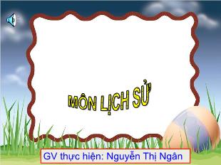 Bài giảng Lịch sử 5 - Bài: Nhà Lý dời đô ra Thăng Long - Năm học 2016-2017 - Nguyễn Thị Ngân
