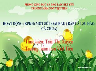 Bài giảng Mầm non Lớp Lá - Đề tài: Khám phá khoa học Một số loại rau (Bắp cải, su hòa, cà chua) - Trần Thị Xuyên