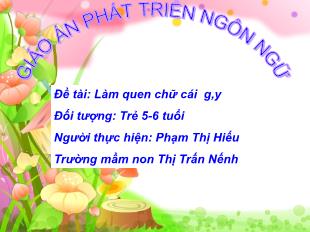 Bài giảng Mầm non Lớp Lá - Đề tài: Làm quen chữ cái g, y - Phạm Thị Hiếu