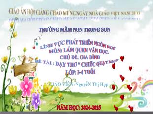 Bài giảng Mầm non Lớp Mầm - Chủ đề: Gia đình - Đề tài: Dạy thơ Chiếc quạt nan - Năm học 2024-2025 - Nguyễn Thị Hợp