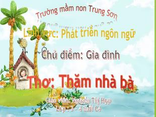 Bài giảng Mầm non Lớp Mầm - Chủ điểm: Gia đình - Thơ: Thăm nhà bà - Nguyễn Thị Hợp