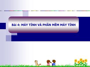 Bài giảng môn Tin học 6 - Bài 4: Máy tính và phần mềm máy tính