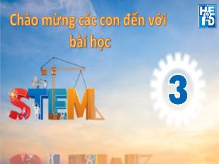 Bài giảng Stem 3 - Chủ đề: Trang phục khám phá cơ quan trong cơ thể