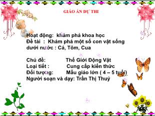 Giáo án Mầm non Lớp Chồi - Chủ đề: Thế giới động vật - Đề tài: Khám phá 1 số con vật sống dưới nước cá, tôm, cua - Trần Thị Thủy