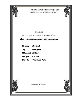 Giáo án Mầm non Lớp Lá - Đề tài: Lửa và kĩ năng thoát hiểm khi gặp hỏa hoạn - Năm học 2023-2024 - Mai Thanh Tuyền