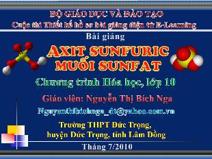 Bài giảng Hóa học 10 - Tiết 55+56: Axit sunfuric. Muối Sunfat - Nguyễn Thị Bích Nga