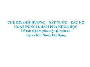 Bài giảng Mầm non Lớp Mầm - Chủ đề: Quê hương. Đất nước. Bác Hồ - Đề tài: Khám phá 1 số món ăn - Nông Thị Hằng
