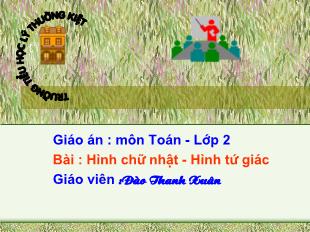 Bài giảng Toán 2 - Bài: Hình chữ nhật. Hình tứ giác - Đào Thanh Xuân